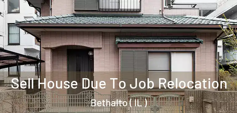  Sell House Due To Job Relocation Bethalto ( IL )