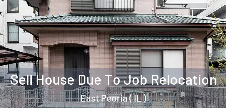  Sell House Due To Job Relocation East Peoria ( IL )