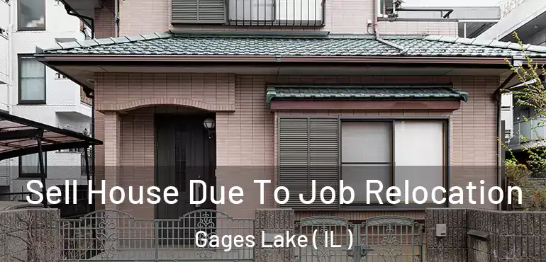 Sell House Due To Job Relocation Gages Lake ( IL )