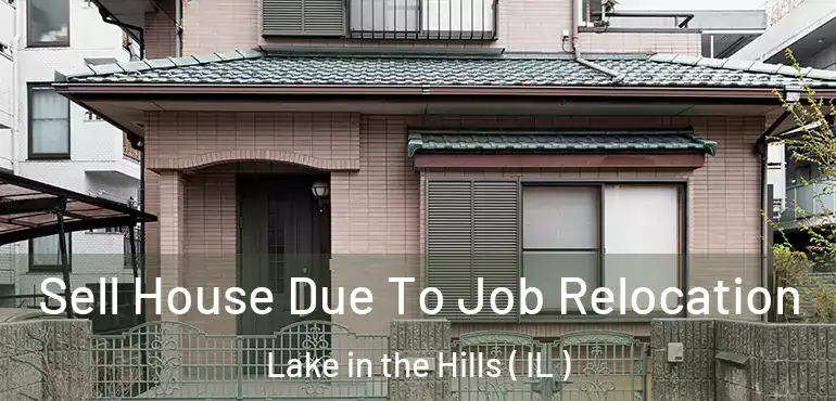  Sell House Due To Job Relocation Lake in the Hills ( IL )