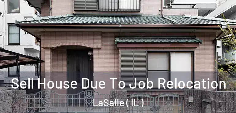  Sell House Due To Job Relocation LaSalle ( IL )
