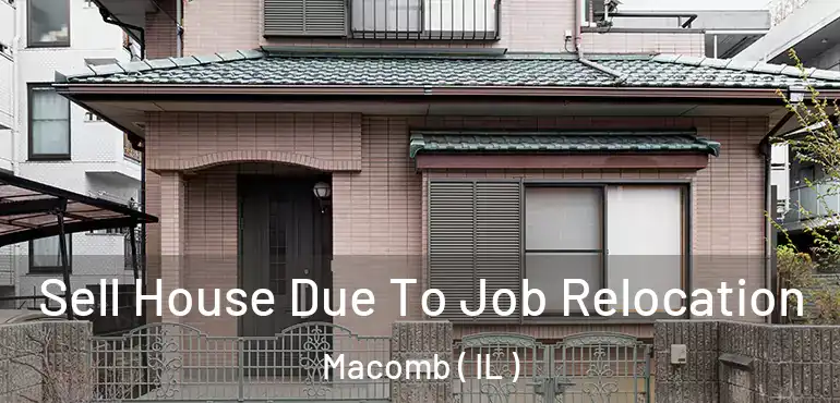  Sell House Due To Job Relocation Macomb ( IL )