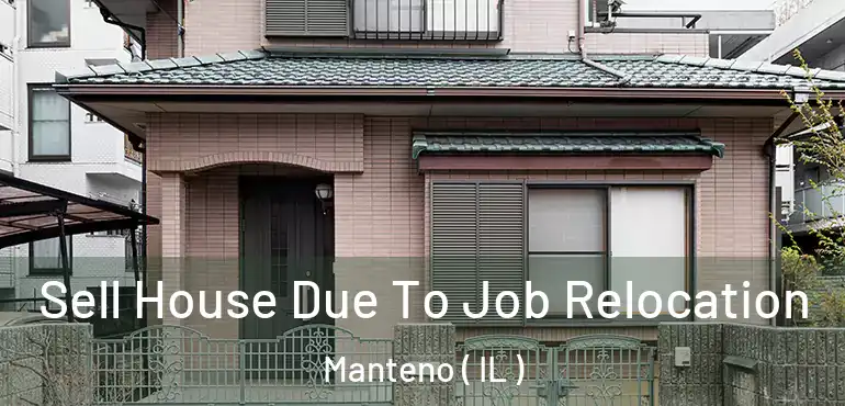  Sell House Due To Job Relocation Manteno ( IL )