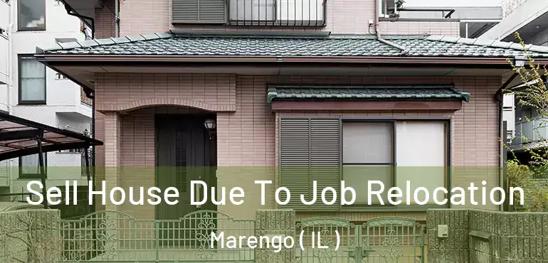  Sell House Due To Job Relocation Marengo ( IL )