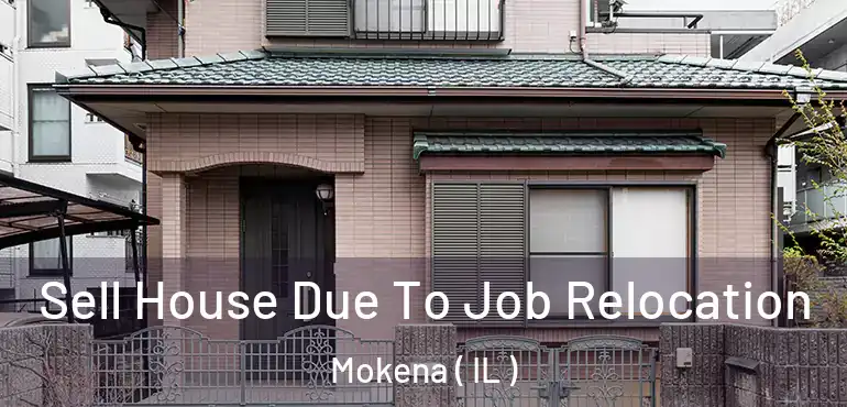  Sell House Due To Job Relocation Mokena ( IL )