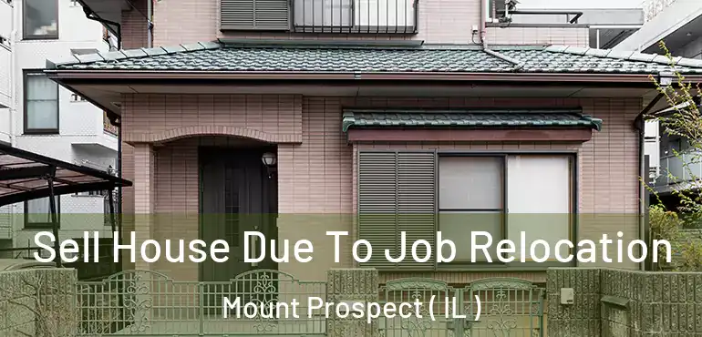  Sell House Due To Job Relocation Mount Prospect ( IL )
