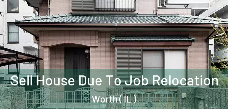  Sell House Due To Job Relocation Worth ( IL )