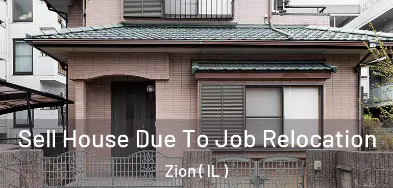 Sell House Due To Job Relocation Zion ( IL )