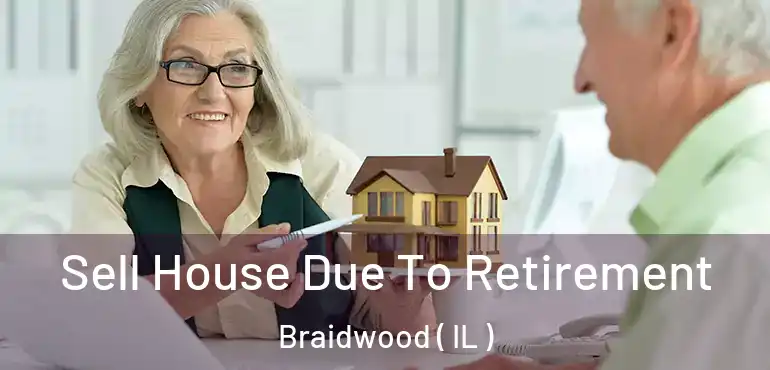  Sell House Due To Retirement Braidwood ( IL )