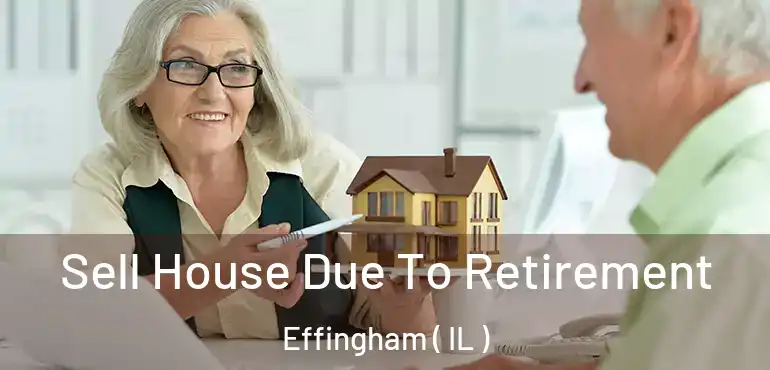  Sell House Due To Retirement Effingham ( IL )