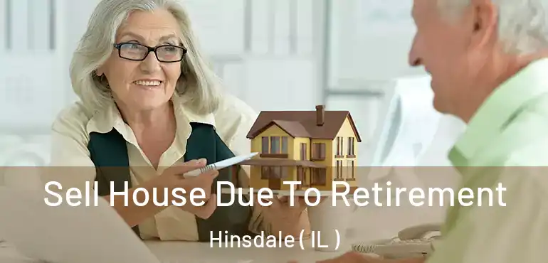  Sell House Due To Retirement Hinsdale ( IL )