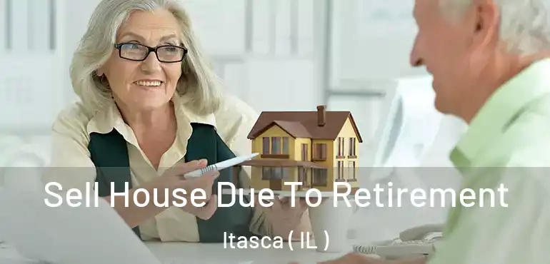  Sell House Due To Retirement Itasca ( IL )