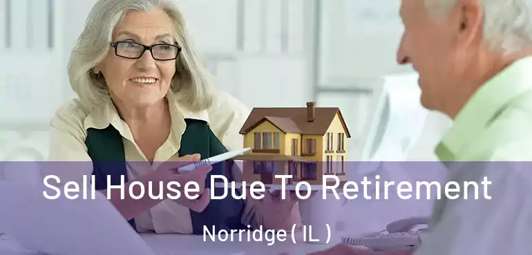  Sell House Due To Retirement Norridge ( IL )