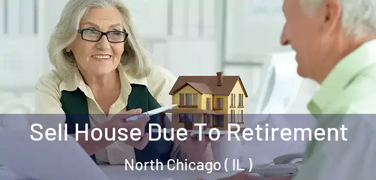  Sell House Due To Retirement North Chicago ( IL )