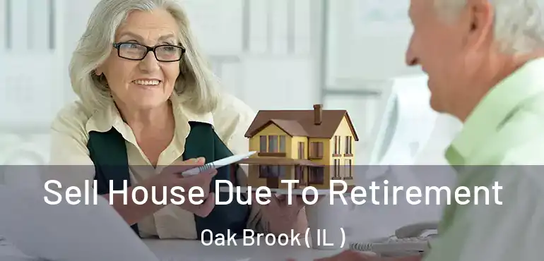  Sell House Due To Retirement Oak Brook ( IL )