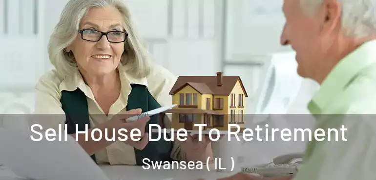  Sell House Due To Retirement Swansea ( IL )