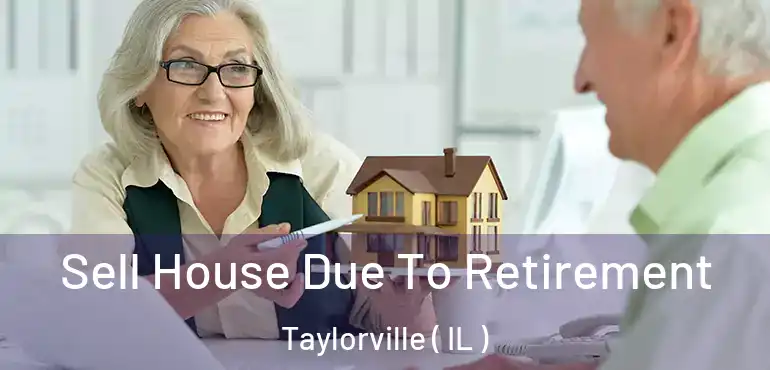  Sell House Due To Retirement Taylorville ( IL )