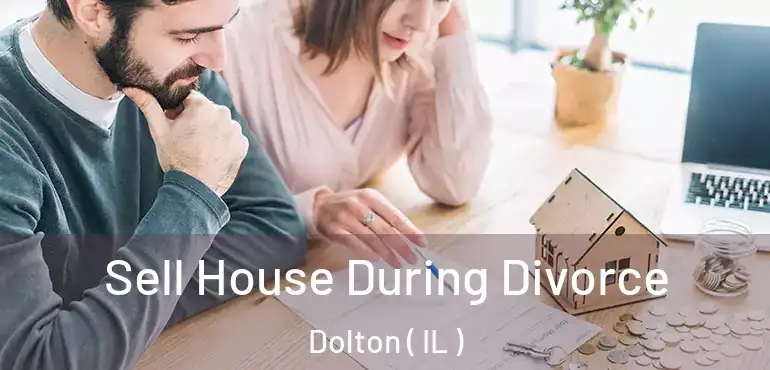  Sell House During Divorce Dolton ( IL )