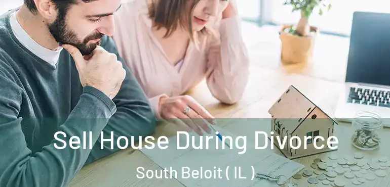  Sell House During Divorce South Beloit ( IL )