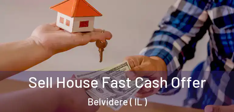  Sell House Fast Cash Offer Belvidere ( IL )