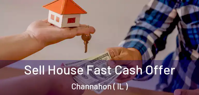  Sell House Fast Cash Offer Channahon ( IL )
