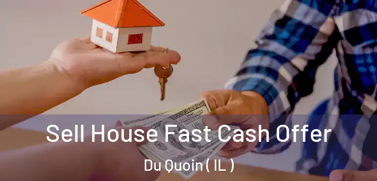  Sell House Fast Cash Offer Du Quoin ( IL )