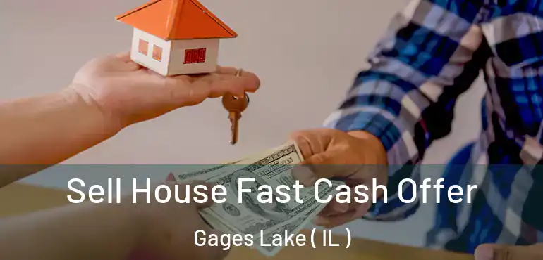  Sell House Fast Cash Offer Gages Lake ( IL )