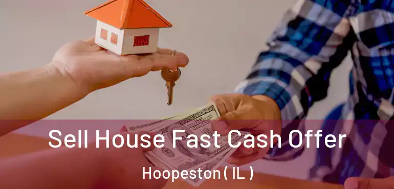  Sell House Fast Cash Offer Hoopeston ( IL )
