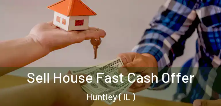  Sell House Fast Cash Offer Huntley ( IL )