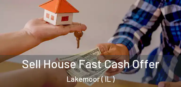  Sell House Fast Cash Offer Lakemoor ( IL )