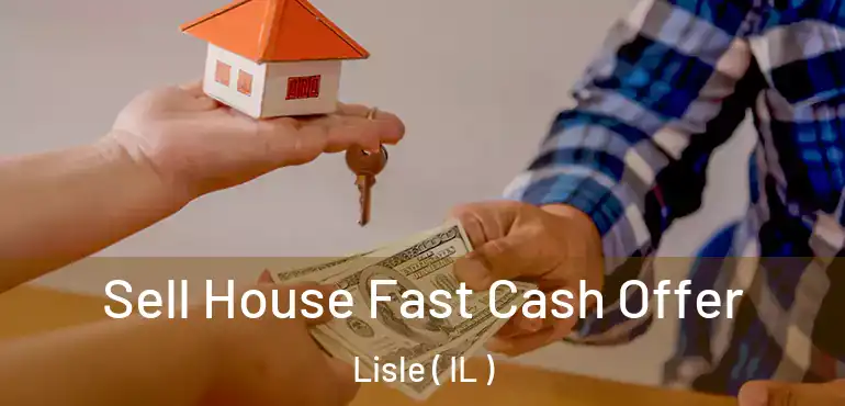  Sell House Fast Cash Offer Lisle ( IL )