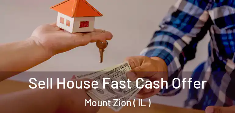  Sell House Fast Cash Offer Mount Zion ( IL )