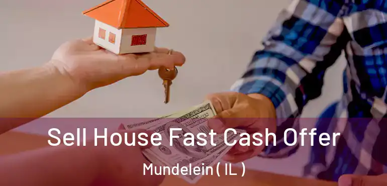  Sell House Fast Cash Offer Mundelein ( IL )