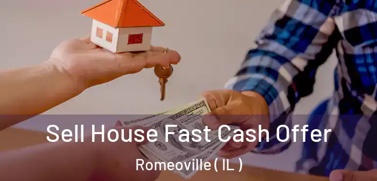  Sell House Fast Cash Offer Romeoville ( IL )