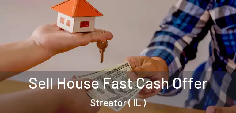  Sell House Fast Cash Offer Streator ( IL )