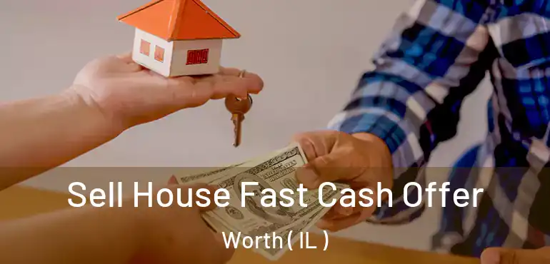  Sell House Fast Cash Offer Worth ( IL )