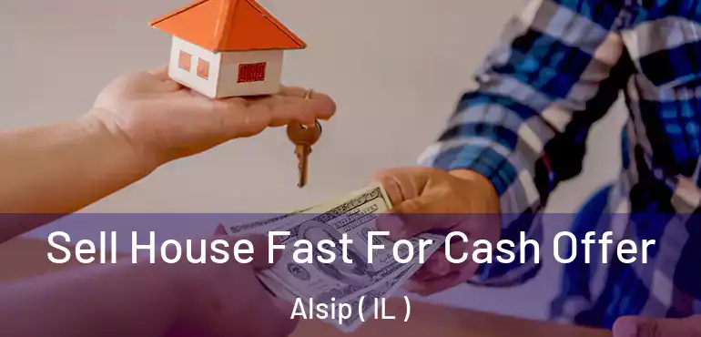  Sell House Fast For Cash Offer Alsip ( IL )