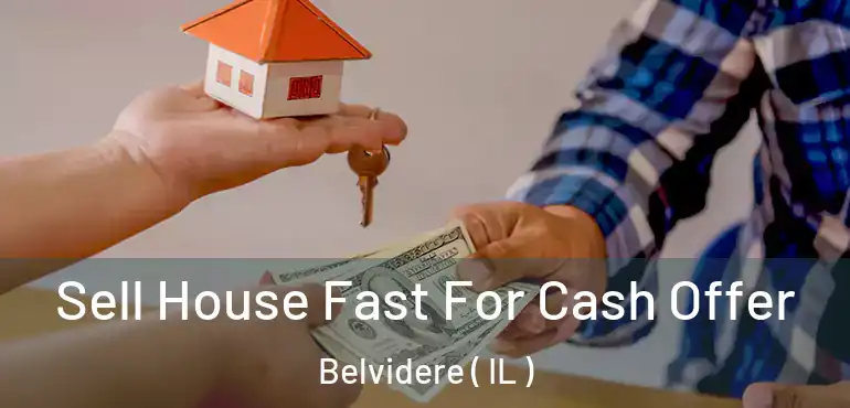  Sell House Fast For Cash Offer Belvidere ( IL )