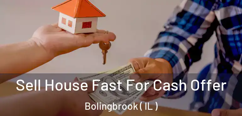 Sell House Fast For Cash Offer Bolingbrook ( IL )