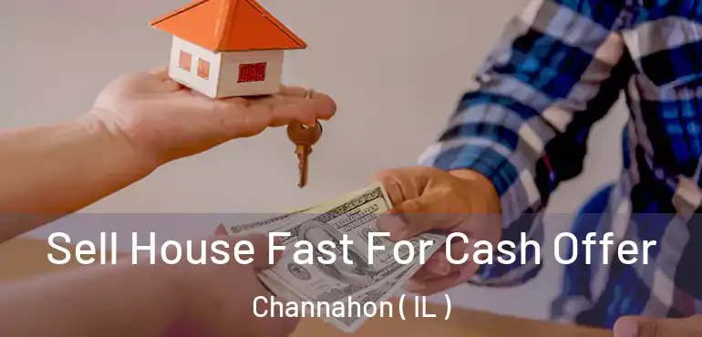  Sell House Fast For Cash Offer Channahon ( IL )