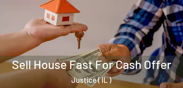  Sell House Fast For Cash Offer Justice ( IL )