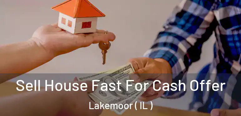  Sell House Fast For Cash Offer Lakemoor ( IL )