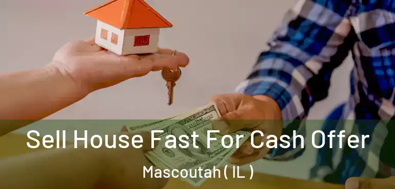  Sell House Fast For Cash Offer Mascoutah ( IL )