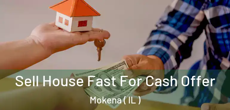  Sell House Fast For Cash Offer Mokena ( IL )