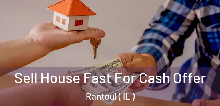  Sell House Fast For Cash Offer Rantoul ( IL )