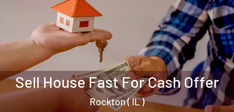  Sell House Fast For Cash Offer Rockton ( IL )