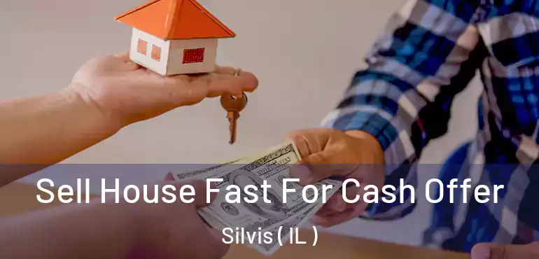  Sell House Fast For Cash Offer Silvis ( IL )