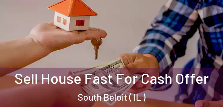  Sell House Fast For Cash Offer South Beloit ( IL )