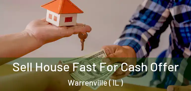  Sell House Fast For Cash Offer Warrenville ( IL )