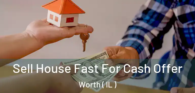  Sell House Fast For Cash Offer Worth ( IL )